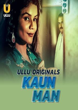 Kaun Man – Part 1 (2024) UllU Original