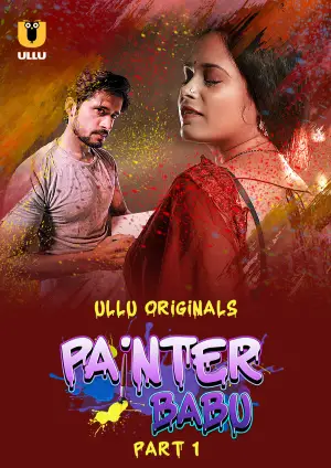 Painter Babu – Part 1 (2024) UllU Season 1 Episode 1