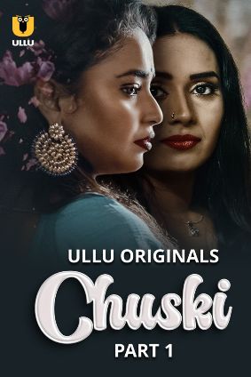 Chuski – Part 1 (2024) Ullu Original