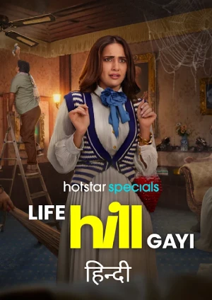 Life Hill Gayi (2024) Hindi Season 1 Complete HotStar