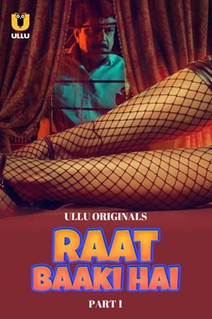 Raat Baaki Hai – Part 1 (2024) Ullu Season 1 Episode 1