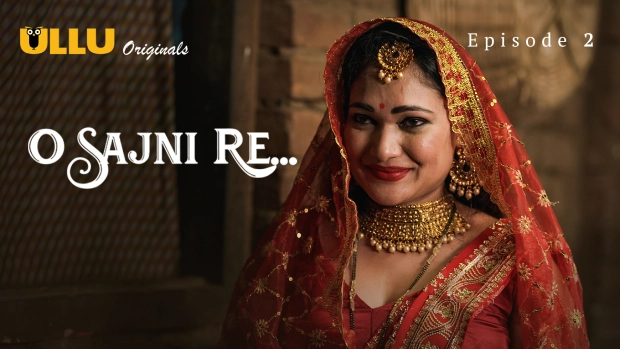 O Sajni Re – Part 1 (2024) Ullu Season 1 Episode 2