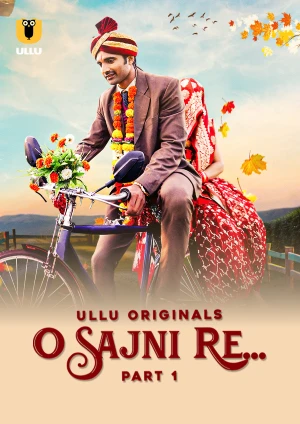 O Sajni Re – Part 1 (2024) UllU Original