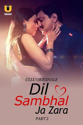 Dil Sambhal Ja Zara – Part 2 (2024) UllU Original