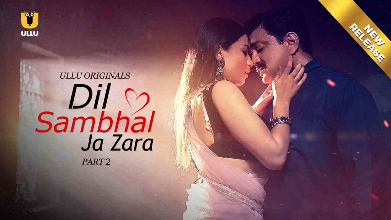 Dil Sambhal Ja Zara – Part (2024) Ullu Season 1 Episode 4