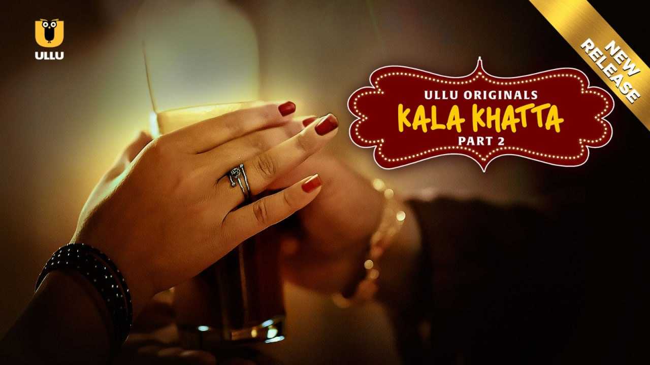 Kala Khatta – Part 2 (2024) Ullu Original