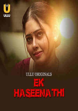 Ek Haseena Thi – Part 1 (2024) Ullu Season 1 Episode 1