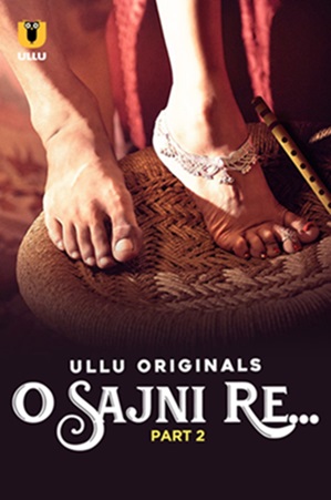 O Sajni Re – Part 2 (2024) Ullu Season 1 Episode 4