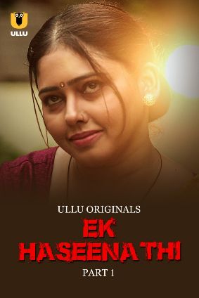 Ek Haseena Thi – Part 1 (2024) Ullu Original