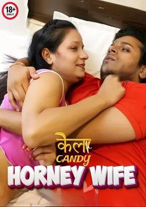 Horney Wife (2024) Kelacandy UnRated Short Film