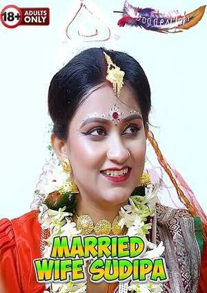 Married Wife Sudipa (2024) GoddesMahi Hindi Short Film