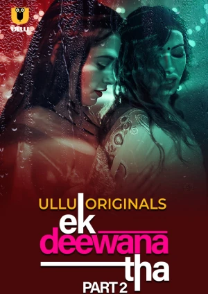 Ek Deewana Tha – Part 2 (2024) Ullu Season 1 Episode 4