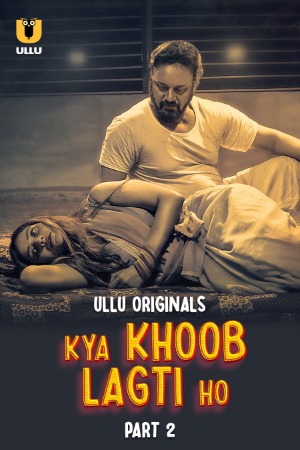 Kya Khoob Lagti Ho – Part 2 (2024) Ullu Original