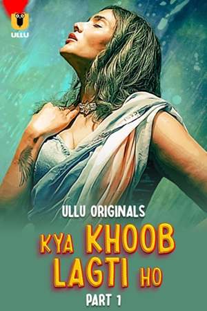 Kya Khoob Lagti Ho – Part 1 (2024) UllU Original