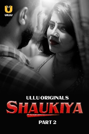 Shaukiya – Part 2 (2024) UllU Original