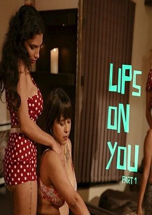 Lips On You Part 1 (2024) Resmi Tina Hot Video