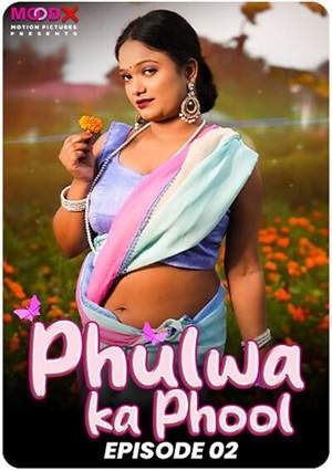 Phulwa ka Phool (2024) Moodx Season 1 Episode 2