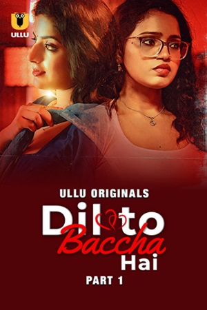 Dil To Baccha Hai – Part 1 (2024) Ullu Original