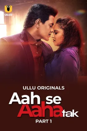 Aah Se Aaha Tak – Part 1 (2024) Ullu Season 1 Episode 1