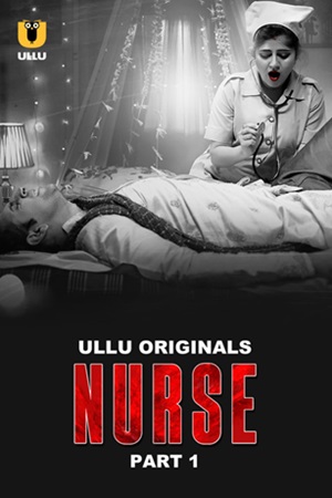 Nurse – Part 1 (2024) Ullu Season 1 Episode 1