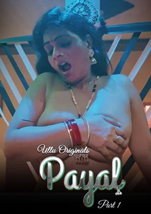 Payal – Part 1 (2024) Ullu Season 1 Episode 1