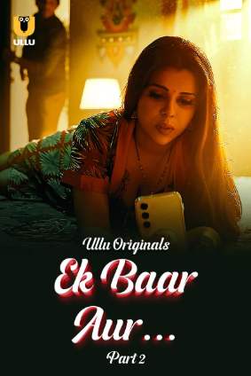 Ek Baar Aur – Part 2 (2024) Ullu Original