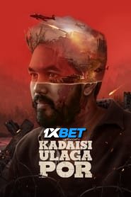 Kadaisi Ulaga Por (2024) HQ Hindi Dubbed