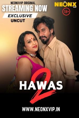 Hawas 2 (2024) Neonx Uncut Hindi Short Film