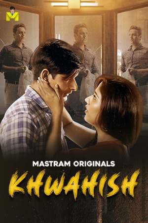 Khwahish (2025) Mastram Season 1 Episode 1-3