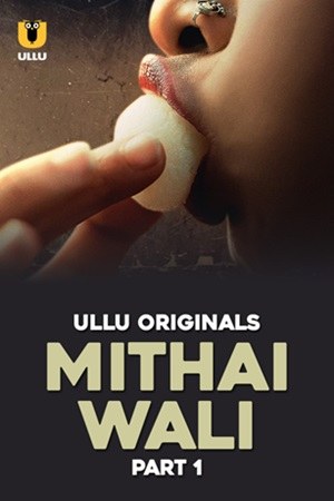 Mithai Wali – Part 1 (2025) UllU Original