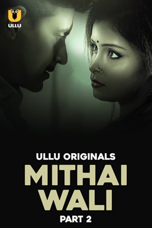 Mithai Wali – Part 2 (2025) Ullu Original