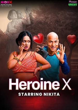 Heroine X (2025) Moodx Hindi Short Film