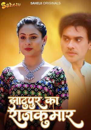 Jhaatupur Ka Rajkumar (2025) Hindi Season 1 Episode 01 Sahelii