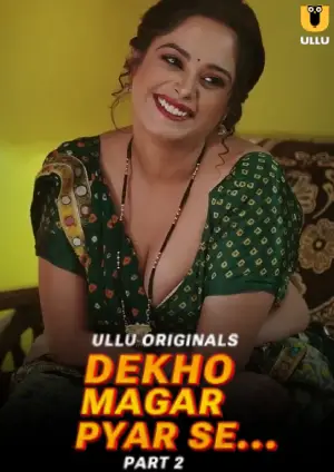 Dekho Magar Pyar Se – Part 2 (2025) UllU Original