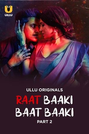 Raat Baaki Baat Baaki – Part 2 (2025) Ullu Season 1 Episode 5