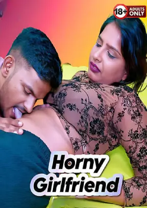 Horny Girlfriend (2025) Hindi Uncut Short Film