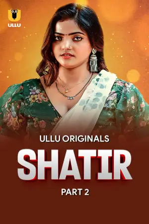 Shatir – Part 2 (2025) UllU Original
