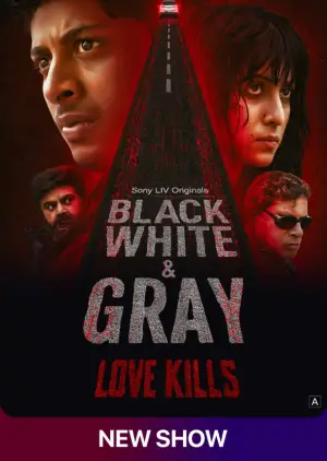 Black White and Gray – Love Kills (2025) Hindi Season 1 Complete