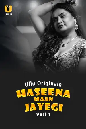 Haseena Maan Jayegi – Part 1 (2025) Ullu Season 1 Episode 1