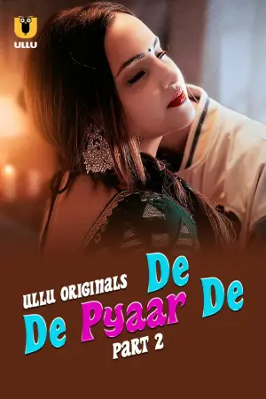 De De Pyaar De – Part 2 (2025) Ullu Season 1 Episode 5