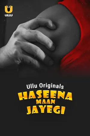 Haseena Maan Jayegi – Part 1 (2025) Ullu Season 1 Episode 1